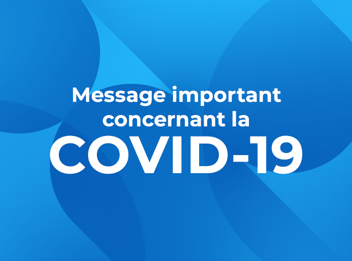 Message important concernant la COVID-19